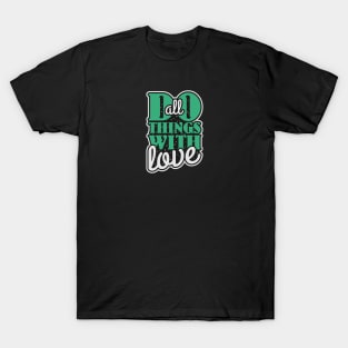 Do All Things With Love T-Shirt